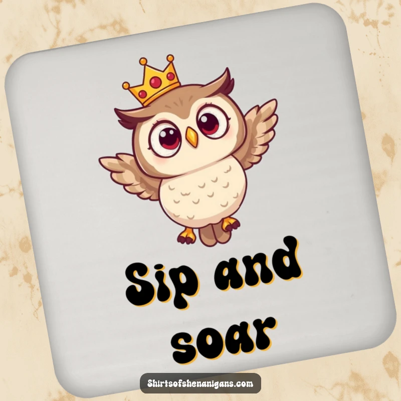 Funny drink coaster with a surprised owl wearing a crown, comically attempting to fly, protecting surfaces with regal humor.