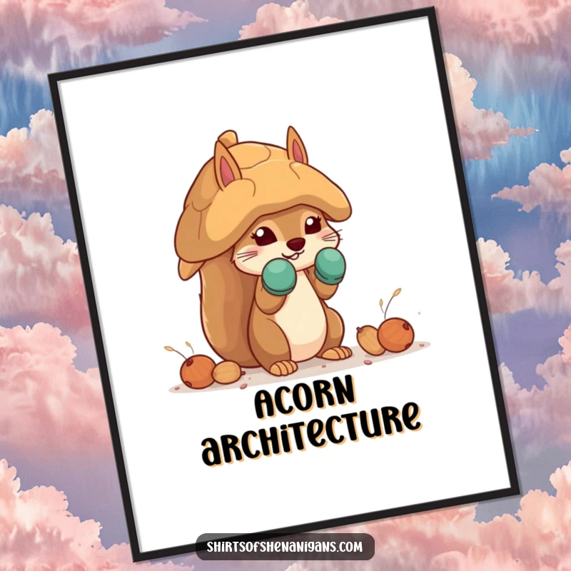 Funny squirrel poster featuring a squirrel in mittens building a giant nut house, ideal for humorous and motivational wall art.