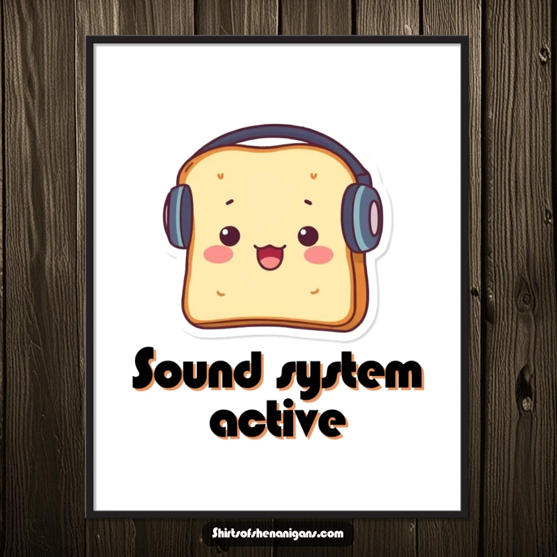 Funny poster of a startled piece of toast wearing huge headphones, enjoying its favorite tunes.
