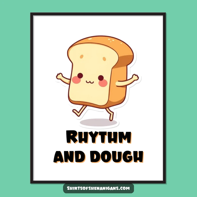 Funny Dancing Bread Poster: Whimsical Baked Goods Art, Hilarious Wall Decor Gift
