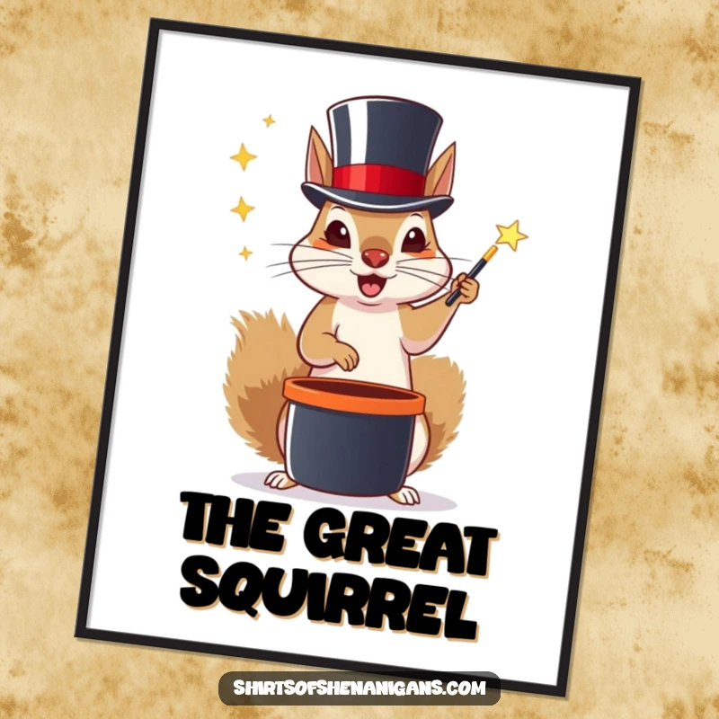 Funny poster depicting a squirrel in a top hat attempting a magic trick, bringing whimsical illusion and humor.