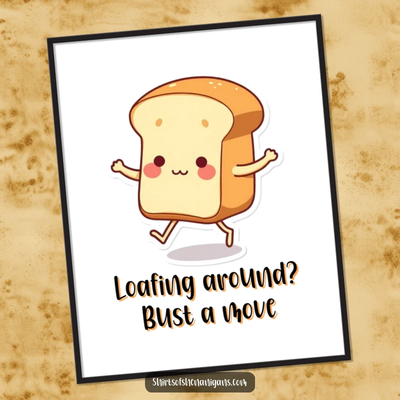 Funny Free Printable Wall Art: a loaf of bread with tiny legs joyfully dancing, adding a playful vibe.